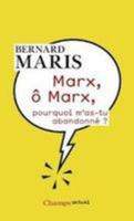 Marx, o Marx, pourquoi m'as-tu abandonne ? 2081286394 Book Cover