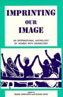 Imprinting Our Image: An International Anthology by Women With Disabilities 0921881223 Book Cover