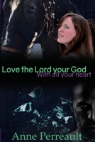 Love the Lord Your God with all your heart 153296272X Book Cover