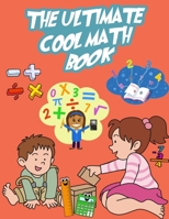 The Ultimate Cool Math Book: Mathematical Problems With Solutions For Kids 1661322662 Book Cover