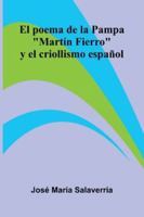 El Poema De La Pampa: "Martín Fierro" Y El Criollismo Español (French Edition) 937305967X Book Cover