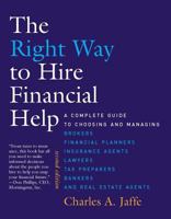 The Right Way to Hire Financial Help - 2nd Ed.: A Complete Guide to Choosing and Managing Brokers, Financial Planners, Insurance Agents, Lawyers, Tax Preparers, Bankers, and Real Estate Agents 0262600439 Book Cover