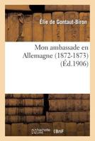 Mon Ambassade En Allemagne (1872-1873) 1148549668 Book Cover