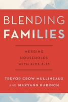 Blending Families: Merging Households with Kids 8-18 0810895684 Book Cover
