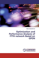 Optimization and Performance Analysis of FTTH network Based on GPON 3659878111 Book Cover