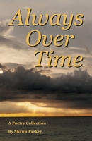 Always Over Time: A Poetry Collection B0C389Z9XH Book Cover