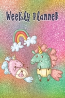 Weekly Planner: Perfect Gift for Unicorn Lovers With Cute Unicorns and Rainbow on Colorful Glittered Cover B0851M8W2Y Book Cover