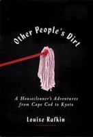 Other People's Dirt: A Housecleaner's Curious Adventures 1565121627 Book Cover