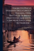 Tesoretto Per Lo Studente Della Lingua Italiana, Ossia Raccolta Di Brevi E Dilettevoli Aneddoti, Con Note Esplicative In Francese ... 1286648378 Book Cover