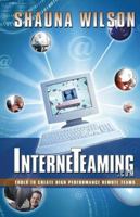 InterneTeaming. com : Tools to Create High Performace Remote Teams 1592991130 Book Cover