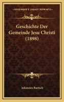 Geschichte Der Gemeinde Jesu Christi (1898) 1160097291 Book Cover