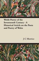 Welsh Poetry of the Seventeenth Century - A Historical Article on the Poets and Poetry of Wales 1447419979 Book Cover