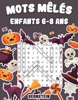 Mots mêlés enfants 6-8 ans: 200 Mots mêlés pour enfants - avec solutions (édition halloween) (French Edition) B08K4NV961 Book Cover