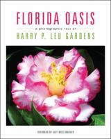 Florida Oasis A Photographic Tour of Harry P. Leu Gardens 1591864828 Book Cover