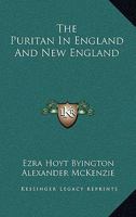The Puritan in England and New England 1163118524 Book Cover