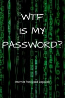 WTF is my password? Internet Password Logbook: Password log book / password keeper / password journal / password notebebook - alphabetical for internet online password passcode tracker 1692796216 Book Cover