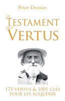 Le Testament des Vertus: 175 vertus et 1001 clés pour les acquérir (French Edition) 2487169052 Book Cover