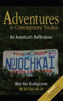 Adventures in Contemporary Yucatan: An American's Reflections 0980008433 Book Cover