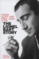 Fings Ain't Wot They Used T' Be: The Lionel Bart Story 1849386617 Book Cover