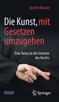 Die Kunst, mit Gesetzen umzugehen: Eine Reise an die Grenzen des Rechts 3658231823 Book Cover