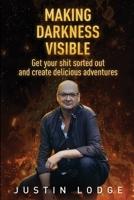 Making Darkness Visible 1447768795 Book Cover