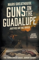 Guns on the Guadalupe: Justice on the River (A Western Adventure Series) (Tumbleweed Sagas) B0FDJNCQ17 Book Cover