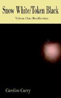 Snow White/Token Black: Volume One: Recollections 1425909957 Book Cover