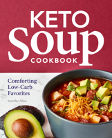 Keto Soup Cookbook: Comforting Low-Carb Favorites 163807111X Book Cover