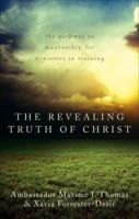 The Revealing Truth of Christ: The Pathway to Mentorship for Ministers in Training 1617391255 Book Cover