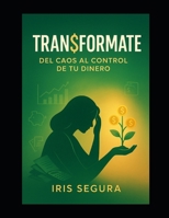 TRAN$FORMATE: Del Caos al Control de tu Dinero (Spanish Edition) B0FNGDX71Y Book Cover