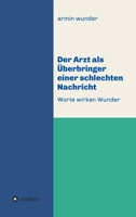 Der Arzt als ?berbringer einer schlechten Nachricht: Worte wirken Wunder 3347262867 Book Cover