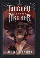 Touched By The Arcane B0H7QJDWGV Book Cover