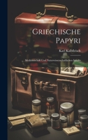 Griechische Papyri: Medizinischen Und Naturwissenschaftlichen Inhalts 1021656534 Book Cover