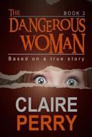 The Dangerous Woman Book 3: Mystery (Thriller Suspense Crime Murder psychology Fiction)Series: Crime Conspiracies Short story 152386348X Book Cover