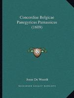Concordiae Belgicae Panegyricus Parnassicus (1609) 1120180821 Book Cover