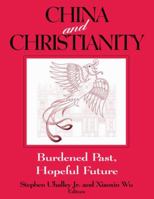 China and Christianity: Burdened Past, Hopeful Future (Studies of the Ricci Institute for Chinese-Western Cultural History) 0765606623 Book Cover