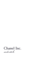 Chanel Inc.: The Entire History of The Chanel Company B0FSZ5N6X5 Book Cover