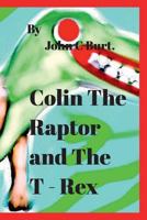 Colin The Raptor and The T - Rex. 1388174545 Book Cover