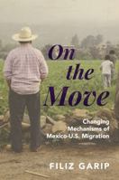 On the Move: Changing Mechanisms of Mexico-U.S. Migration 0691161062 Book Cover