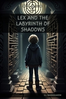Lex and the Labyrinth of Shadows B0F2GHF3MH Book Cover