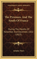 The Pyrenees and the South of France during the Months of November and December 1822 1240925182 Book Cover