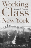Working-Class New York: Life and Labor Since World War II 1565847121 Book Cover
