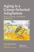Aging Is a Group-Selected Adaptation: Theory, Evidence, and Medical Implications 0367782731 Book Cover