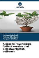 Klinische Psychologie Geliebt werden und Selbstwertgefühl aufbauen (German Edition) 6209581366 Book Cover