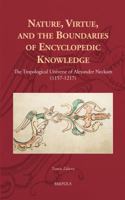 Nature, Virtue, and the Boundaries of Encyclopedic Knowledge: The Tropological Universe of Alexander Neckam (1157-1217) 2503549586 Book Cover