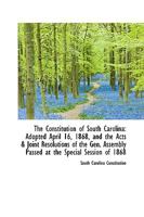 The Constitution of South Carolina: Adopted April 16, 1868, and The Acts & Joint Resolutions of The 1275867642 Book Cover