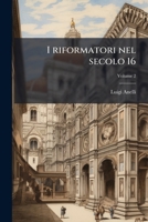 I riformatori nel secolo 16 117721539X Book Cover