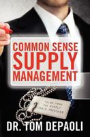 Common Sense Supply Management: Tales From The Supply Chain Trenches 1477686452 Book Cover