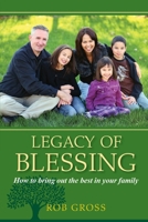 Legacy of Blessing: How to Bring Out the Best in Your Family 0981521940 Book Cover