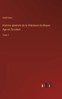 Histoire générale de la littérature du Moyen Age en Occident: Tome 1 3385006597 Book Cover